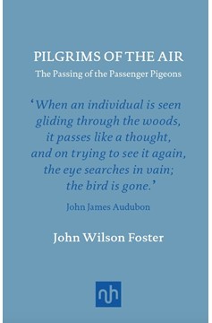 Pilgrims Of The Air: The Passing Of The Passenger Pigeons (Hardcover Book)