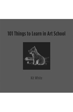 101 Things To Learn In Art School (Hardcover Book)