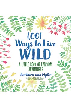1,001 Ways To Live Wild (Hardcover Book)