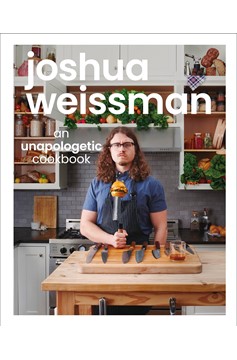 Joshua Weissman: An Unapologetic Cookbook. #1 New York Times Bestseller (Hardcover Book)