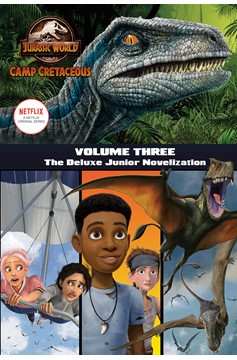 Camp Cretaceous, Volume Three: The Deluxe Junior Novelization (Jurassic World: Camp Cretaceous) (Hardcover Book)