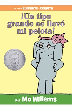 ¡Un Tipo Grande Se Llevó Mi Pelota!-An Elephant And Piggie Book, Spanish Edition (Hardcover Book)