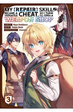 Since My Repair Skill Became a Versatile Cheat, I Think I'll Open a Weapon Shop Manga Volume 3