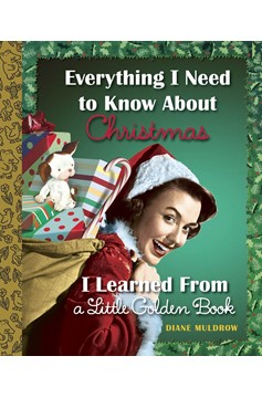 Everything I Need To Know About Christmas I Learned From A Little Golden Book (Hardcover Book)