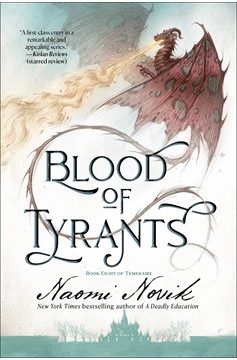 Blood of Tyrants: Book Eight of Temeraire