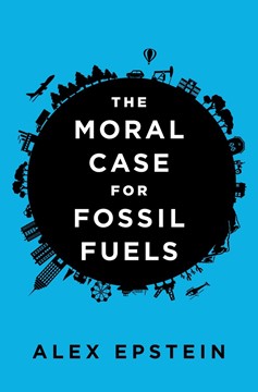 The Moral Case for Fossil Fuels (Hardcover Book)