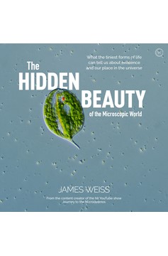 The Hidden Beauty Of The Microscopic World (Hardcover Book)