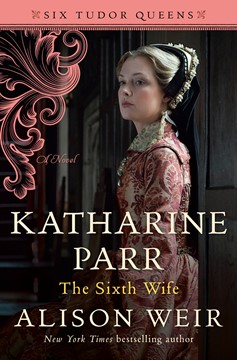 Katharine Parr, The Sixth Wife (Hardcover Book)