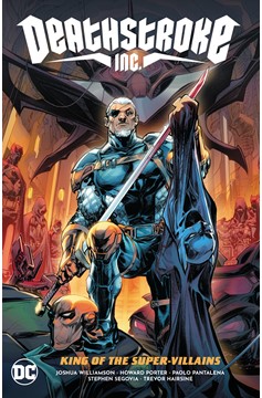 Deathstroke Inc Graphic Novel Volume 1 King of the Super-Villains