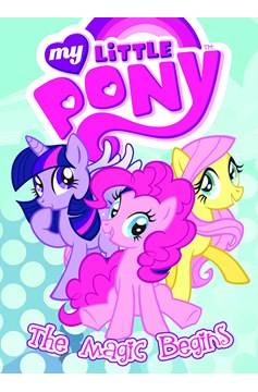 My Little Pony Graphic Novel Volume 1 The Magic Begins