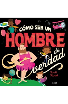 Cómo Ser Un Hombre De Verdad / How To Be A Real Man (Hardcover Book)