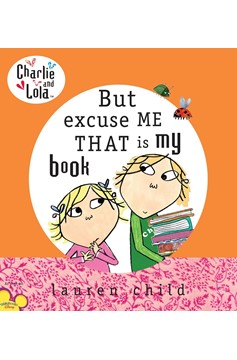 Charlie And Lola: But Excuse Me That Is My Book (Hardcover Book)