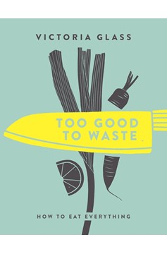 Too Good To Waste (Hardcover Book)