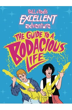 Bill & Teds Excellent Adventure Guide To Bodacious Life Hardcover