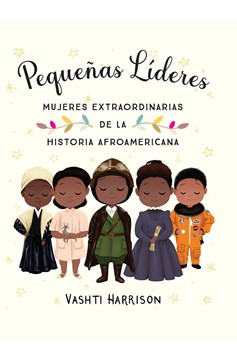Pequeñas Líderes: Mujeres Extraordinarias De La Historia Afroamericana / Little Leaders: Bold Women In Black History (Hardcover Book)
