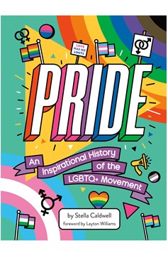 Pride: An Inspirational History of the Lgbtq+ Movement