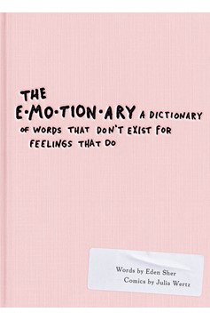 Emotionary: A Disctionary of Warods That Don't Exist For Feelings That Do