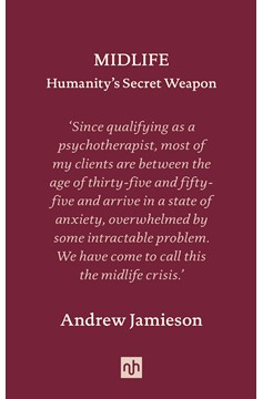 Midlife: Humanity'S Secret Weapon (Hardcover Book)