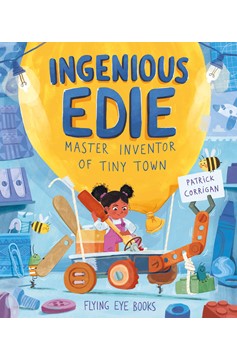 Ingenious Edie, Master Inventor Of Tiny Town (Hardcover Book)