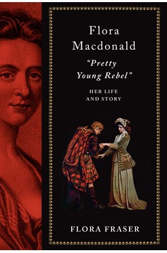 Flora Macdonald: "Pretty Young Rebel" (Hardcover Book)