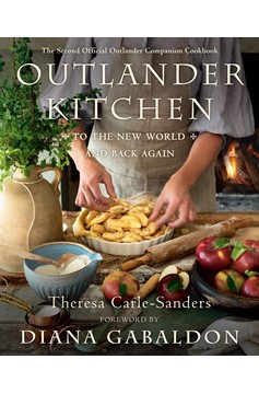 Outlander Kitchen: To the New World and Back Again (The Second Official Outlander Companion Cookbook)