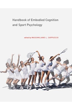 Handbook Of Embodied Cognition And Sport Psychology (Hardcover Book)