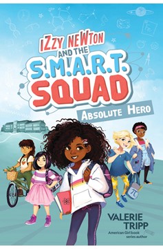 Izzy Newton and the S.M.A.R.T. Squad: Absolute Hero (Book 1) (Hardcover Book)