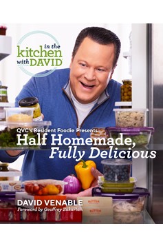 Half Homemade, Fully Delicious: An "In The Kitchen With David" Cookbook From Qvc'S Resident Foodie (Hardcover Book)