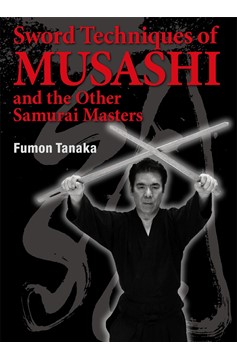 Sword Techniques Of Musashi and the Other Samurai Masters (Hardcover Book)