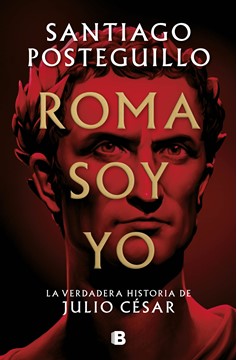 Roma Soy Yo: La Verdadera Historia De Julio César / I Am Rome (Hardcover Book)