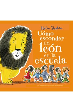 Cómo Esconder Un León En La Escuela / How To Hide A Lion At School (Hardcover Book)