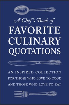 A Chef'S Book Of Favorite Culinary Quotations (Hardcover Book)