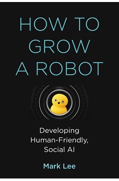 How To Grow A Robot (Hardcover Book)