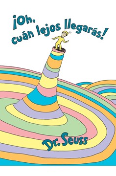 ¡Oh, Cúan Lejos Llegarás! (Oh, The Places You'Ll Go! Spanish Edition), Oh, The Places You'Ll Go! (Hardcover Book)