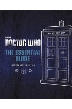 Doctor Who Essential Guide Revised 12th Doctor Edition