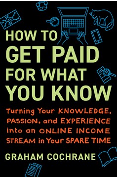 How To Get Paid for What You Know (Hardcover Book)