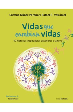 Vidas Que Cambian Vidas: 40 Historias Inspiradoras Anteriores A La Tuya / Lives That Change Other Lives: 40 Inspiring Stories That Came Before You (Hardcover Book)