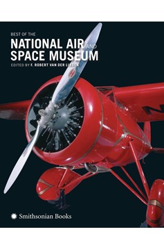 Best Of The National Air And Space Museum (Hardcover Book)