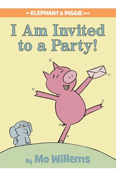 I Am Invited To A Party!-An Elephant And Piggie Book (Hardcover Book)