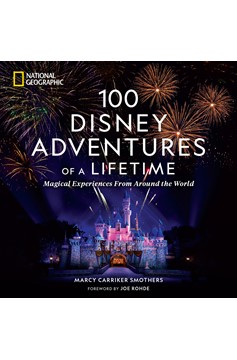 100 Disney Adventures Of A Lifetime (Hardcover Book)