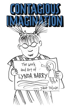 Contagious Imagination Work & Art of Lynda Barry Soft Cover