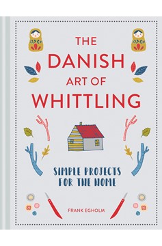 Danish Art Of Whittling (Hardcover Book)