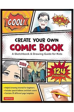 Create Your Own Comic Book: A Sketchbook & Drawing Guide For Kids