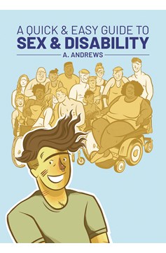 A Quick & Easy Guide To Sex & Disability Graphic Novel (Mature)