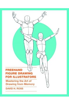 Freehand Figure Drawing for Illustrators Soft Cover