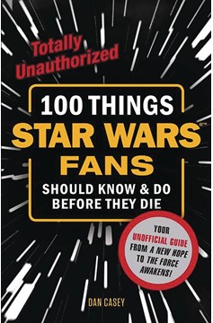 100 Things Star Wars Fans Should Know Do Before They Die Soft Cover