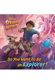 So You Want To Be An Explorer! (Disney Strange World)