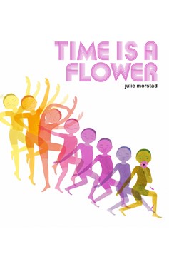 Time Is A Flower (Hardcover Book)