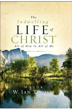 The Indwelling Life Of Christ (Hardcover Book)