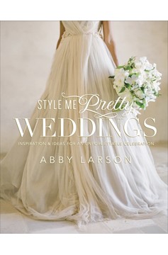 Style Me Pretty Weddings (Hardcover Book)